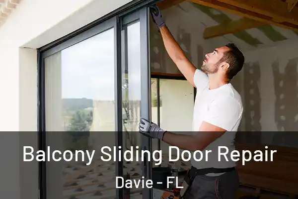 Balcony Sliding Door Repair Davie - FL