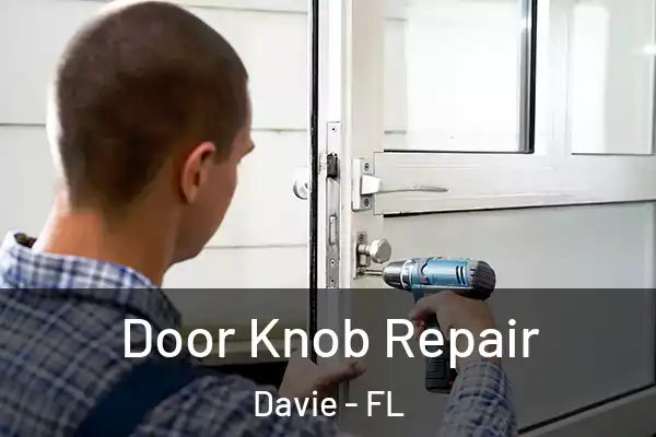 Door Knob Repair Davie - FL
