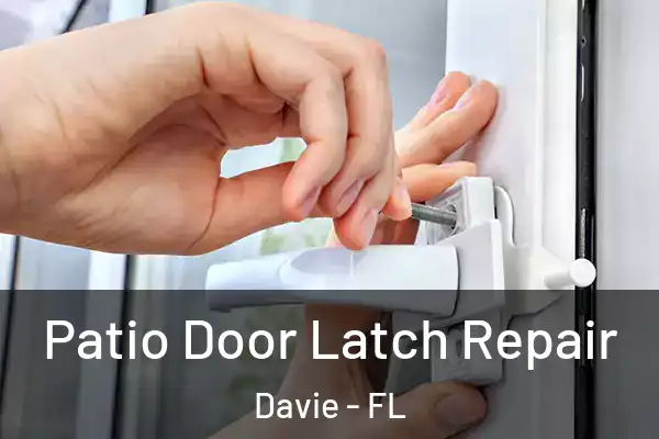  Patio Door Latch Repair Davie - FL