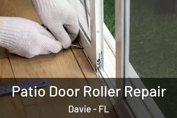  Patio Door Roller Repair Davie - FL