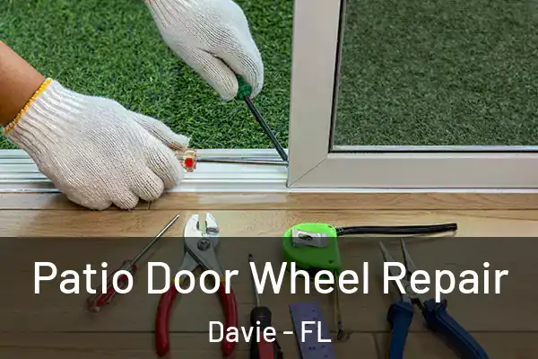 Patio Door Wheel Repair Davie - FL