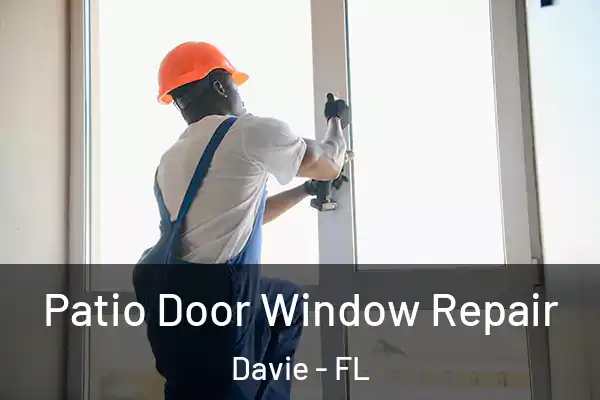  Patio Door Window Repair Davie - FL