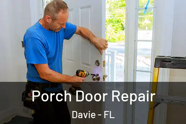 Porch Door Repair Davie - FL