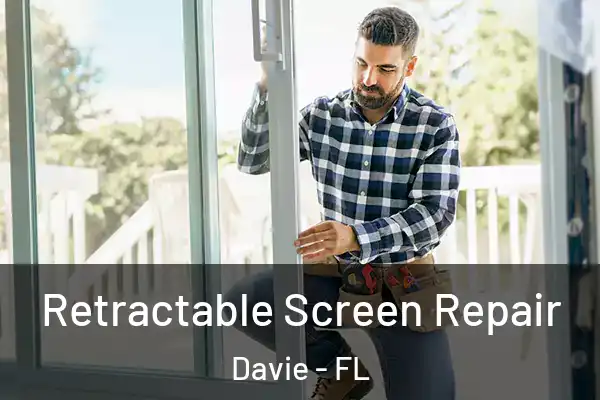  Retractable Screen Repair Davie - FL
